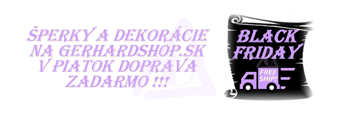 Akcia čierny piatok BLACK FRIDAY je doprava na GERHARDSHOP.SK ZADARMO